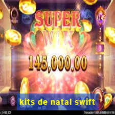 kits de natal swift